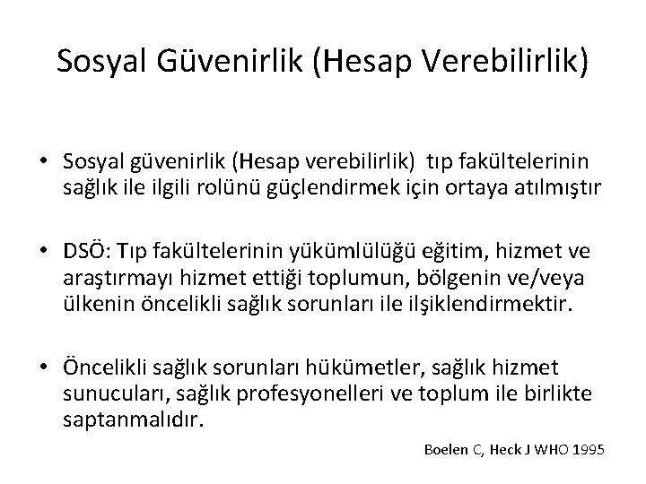 Sosyal Güvenirlik (Hesap Verebilirlik) • Sosyal güvenirlik (Hesap verebilirlik) tıp fakültelerinin sağlık ile ilgili