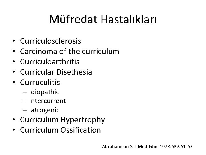 Müfredat Hastalıkları • • • Curriculosclerosis Carcinoma of the curriculum Curriculoarthritis Curricular Disethesia Curruculitis