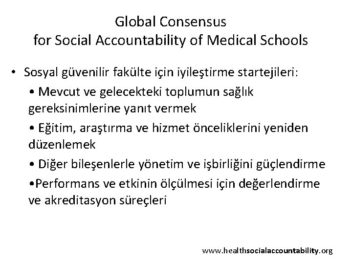 Global Consensus for Social Accountability of Medical Schools • Sosyal güvenilir fakülte için iyileştirme