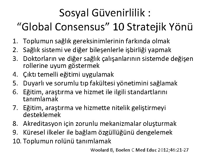 Sosyal Güvenirlilik : “Global Consensus” 10 Stratejik Yönü 1. Toplumun sağlık gereksinimlerinin farkında olmak