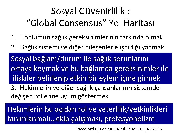 Sosyal Güvenirlilik : “Global Consensus” Yol Haritası 1. Toplumun sağlık gereksinimlerinin farkında olmak 2.