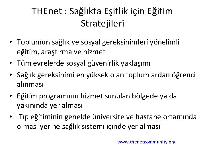 THEnet : Sağlıkta Eşitlik için Eğitim Stratejileri • Toplumun sağlık ve sosyal gereksinimleri yönelimli