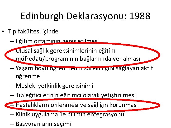 Edinburgh Deklarasyonu: 1988 • Tıp fakültesi içinde – Eğitim ortamının genişletilmesi – Ulusal sağlık