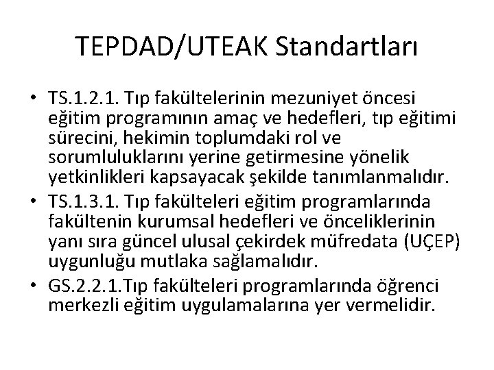 TEPDAD/UTEAK Standartları • TS. 1. 2. 1. Tıp faku ltelerinin mezuniyet o ncesi eg