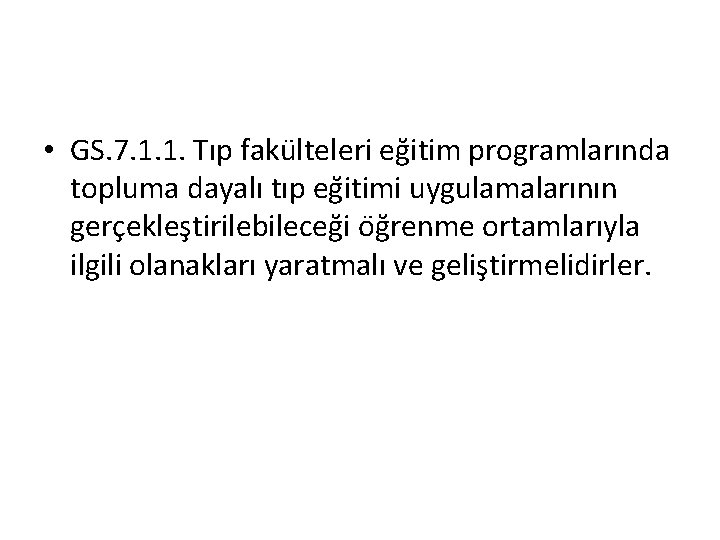  • GS. 7. 1. 1. Tıp faku lteleri eg itim programlarında topluma dayalı