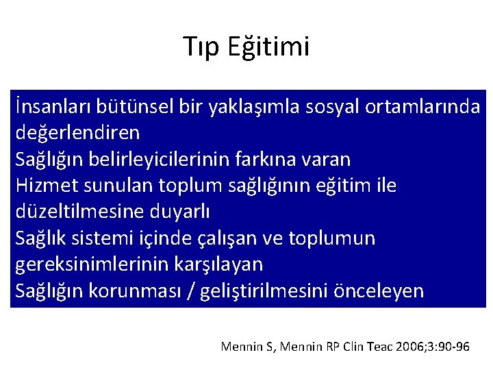 Tıp Eğitimi İnsanları bütünsel bir yaklaşımla sosyal ortamlarında değerlendiren Sağlığın belirleyicilerinin farkına varan Hizmet