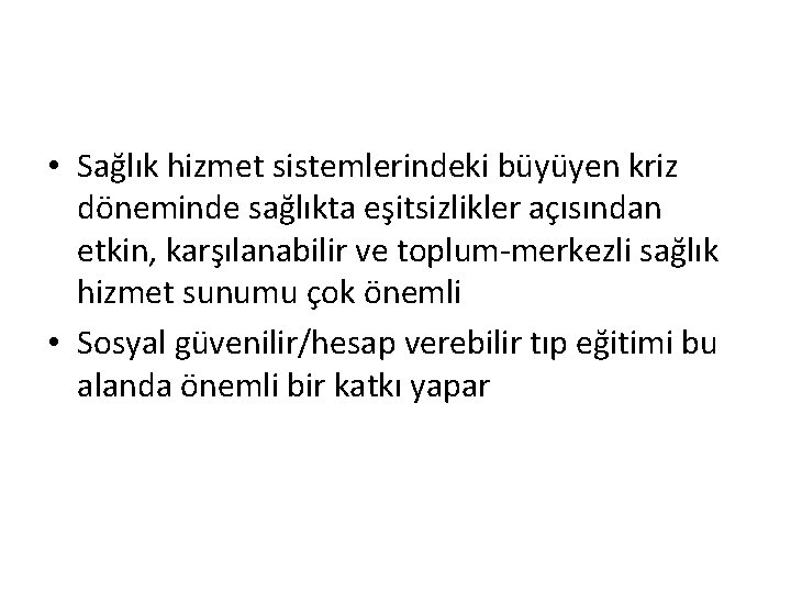  • Sağlık hizmet sistemlerindeki büyüyen kriz döneminde sağlıkta eşitsizlikler açısından etkin, karşılanabilir ve