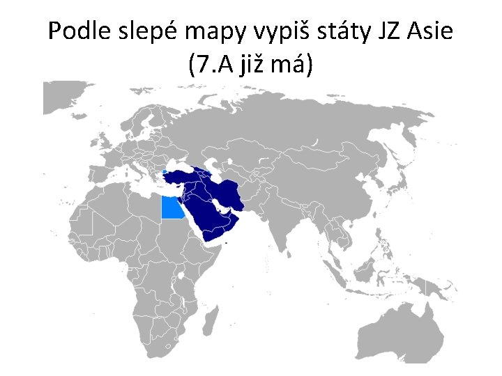 Podle slepé mapy vypiš státy JZ Asie (7. A již má) 