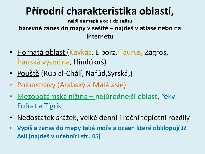 Přírodní charakteristika oblasti, najdi na mapě a opiš do sešitu barevné zanes do mapy