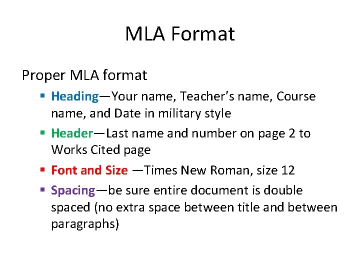 MLA Format Proper MLA format § Heading—Your name, Teacher’s name, Course name, and Date