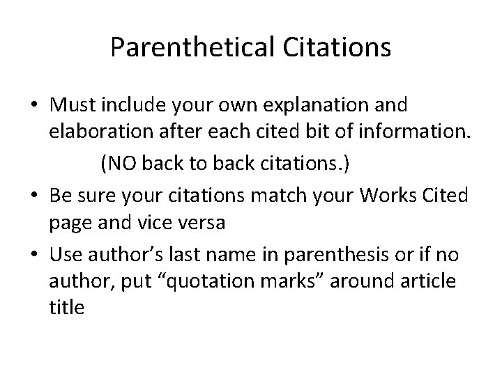 Parenthetical Citations • Must include your own explanation and elaboration after each cited bit