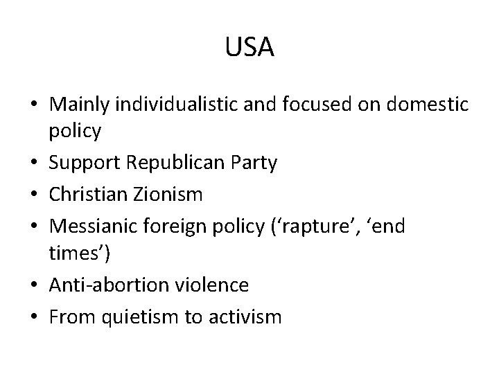 USA • Mainly individualistic and focused on domestic policy • Support Republican Party •