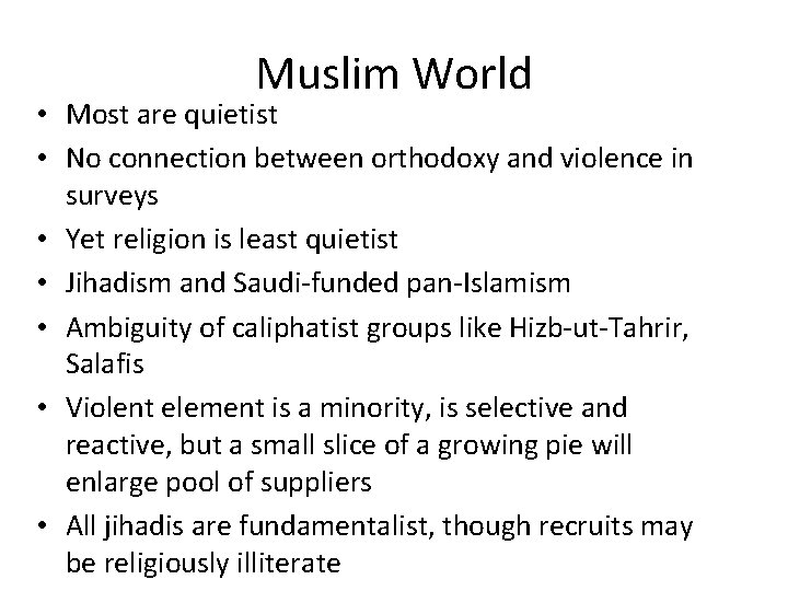 Muslim World • Most are quietist • No connection between orthodoxy and violence in