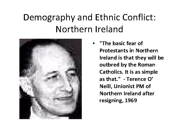 Demography and Ethnic Conflict: Northern Ireland • "The basic fear of Protestants in Northern