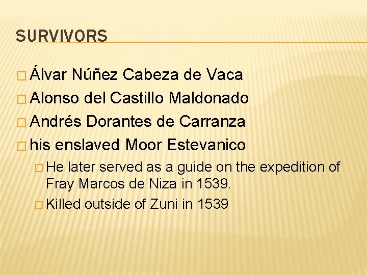 SURVIVORS � Álvar Núñez Cabeza de Vaca � Alonso del Castillo Maldonado � Andrés