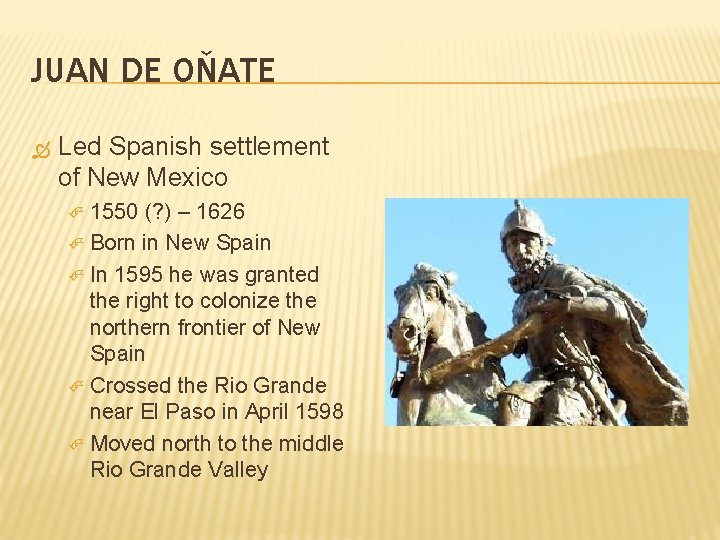 JUAN DE OŇATE Led Spanish settlement of New Mexico 1550 (? ) – 1626