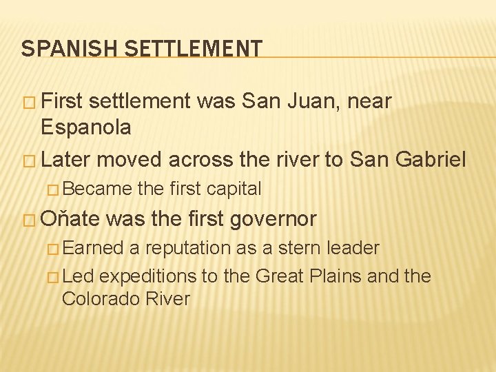 SPANISH SETTLEMENT � First settlement was San Juan, near Espanola � Later moved across