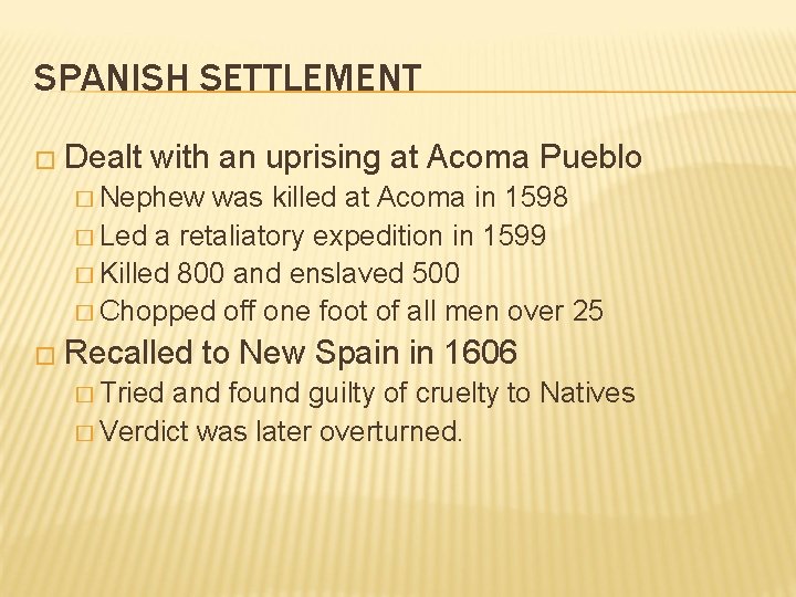 SPANISH SETTLEMENT � Dealt with an uprising at Acoma Pueblo � Nephew was killed