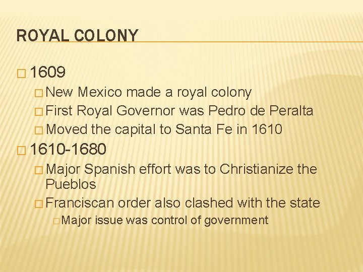 ROYAL COLONY � 1609 � New Mexico made a royal colony � First Royal