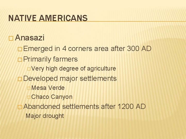 NATIVE AMERICANS � Anasazi � Emerged in 4 corners area after 300 AD �