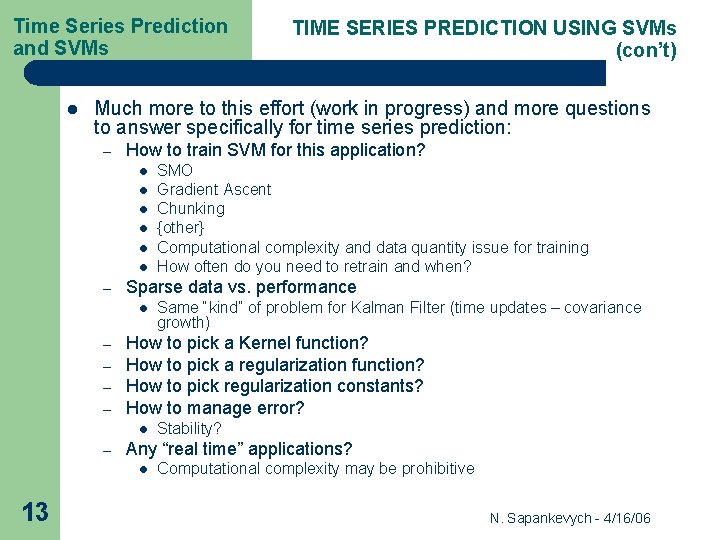 Time Series Prediction and SVMs l Much more to this effort (work in progress)