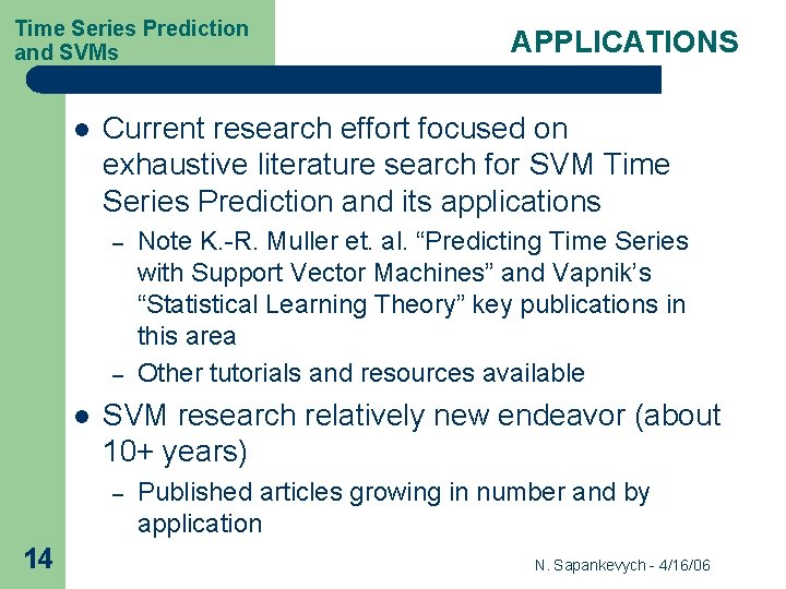Time Series Prediction and SVMs l Current research effort focused on exhaustive literature search