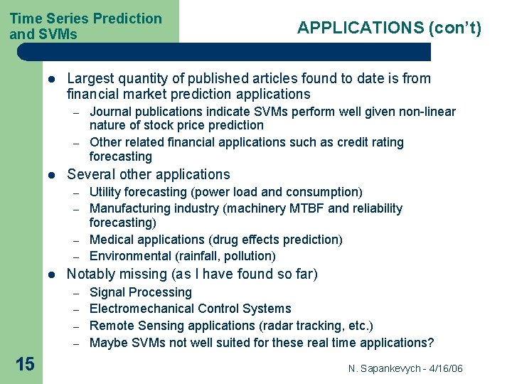 Time Series Prediction and SVMs l Largest quantity of published articles found to date