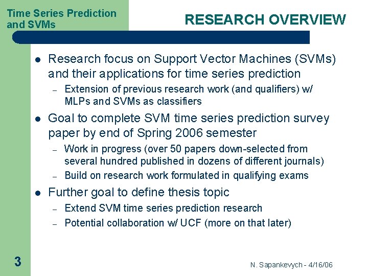 Time Series Prediction and SVMs l Research focus on Support Vector Machines (SVMs) and