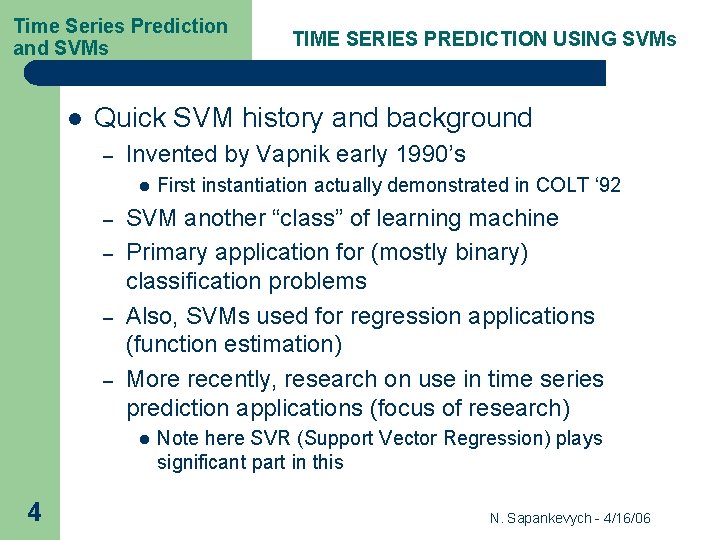 Time Series Prediction and SVMs l Quick SVM history and background – Invented by