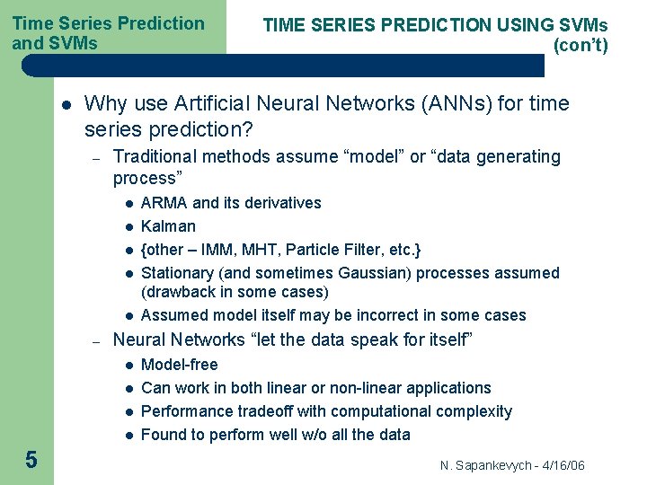 Time Series Prediction and SVMs l Why use Artificial Neural Networks (ANNs) for time
