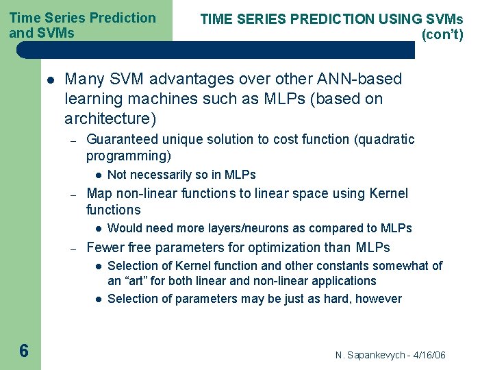 Time Series Prediction and SVMs l Many SVM advantages over other ANN-based learning machines