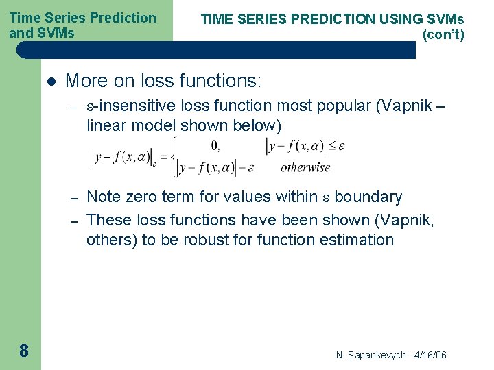 Time Series Prediction and SVMs l More on loss functions: – e-insensitive loss function