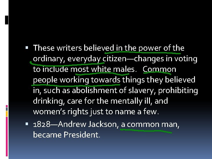  These writers believed in the power of the ordinary, everyday citizen—changes in voting