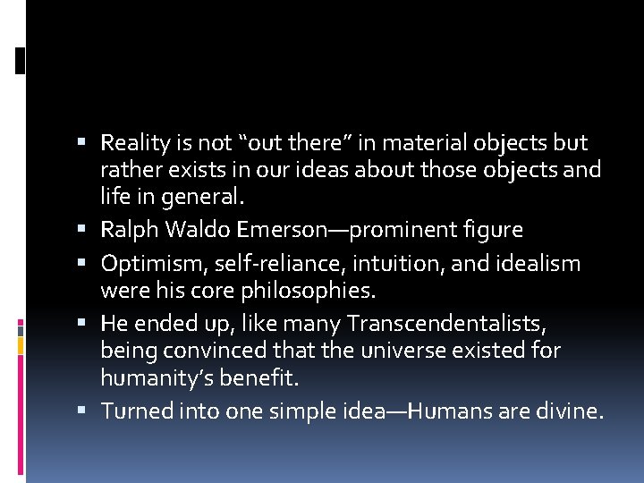  Reality is not “out there” in material objects but rather exists in our