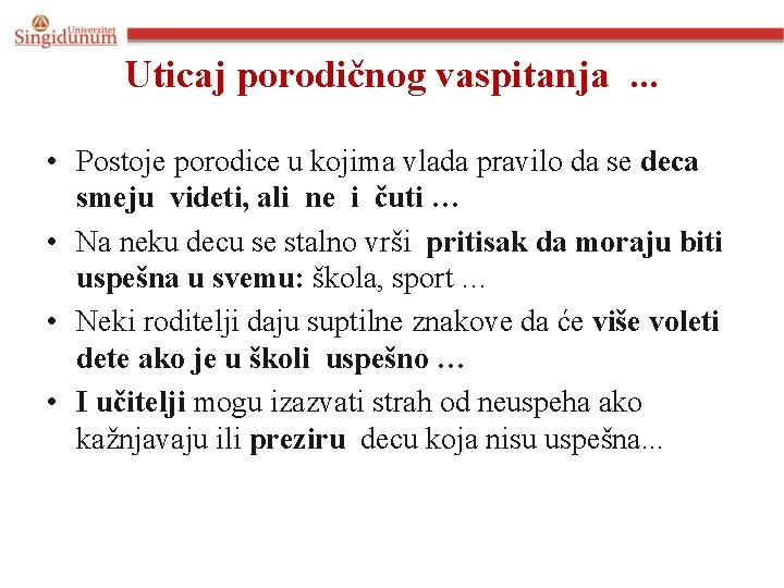 Uticaj porodičnog vaspitanja. . . • Postoje porodice u kojima vlada pravilo da se