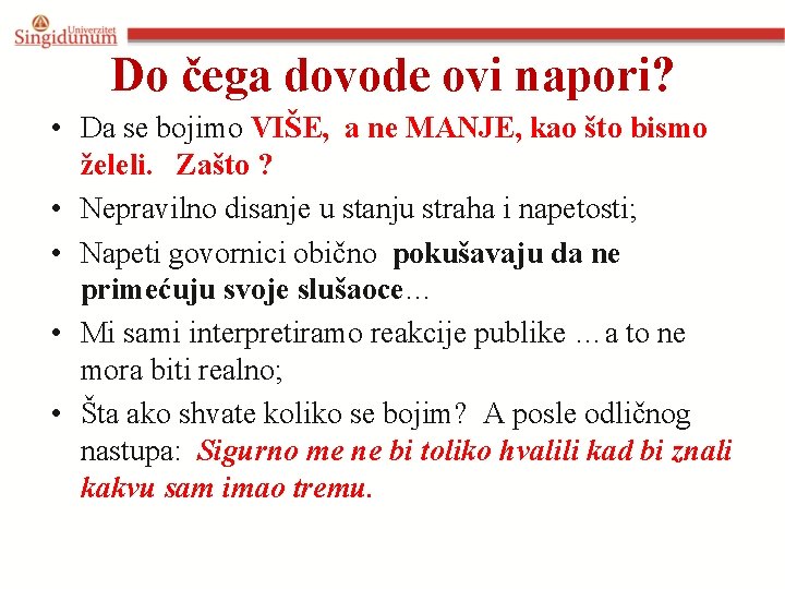 Do čega dovode ovi napori? • Da se bojimo VIŠE, a ne MANJE, kao