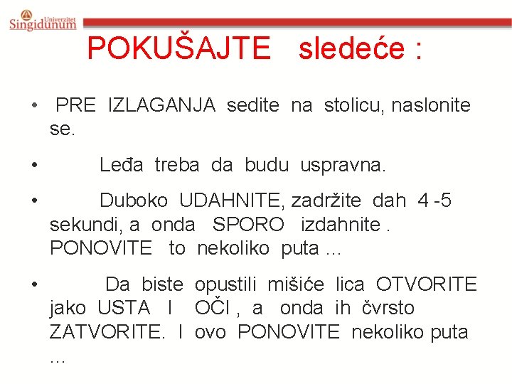 POKUŠAJTE sledeće : • PRE IZLAGANJA sedite na stolicu, naslonite se. • Leđa treba