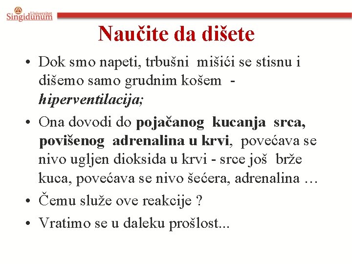 Naučite da dišete • Dok smo napeti, trbušni mišići se stisnu i dišemo samo