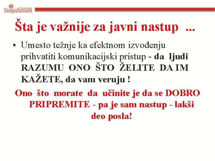 Šta je važnije za javni nastup. . . • Umesto težnje ka efektnom izvođenju