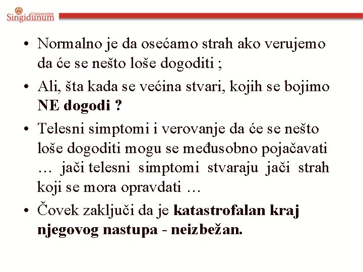  • Normalno je da osećamo strah ako verujemo da će se nešto loše