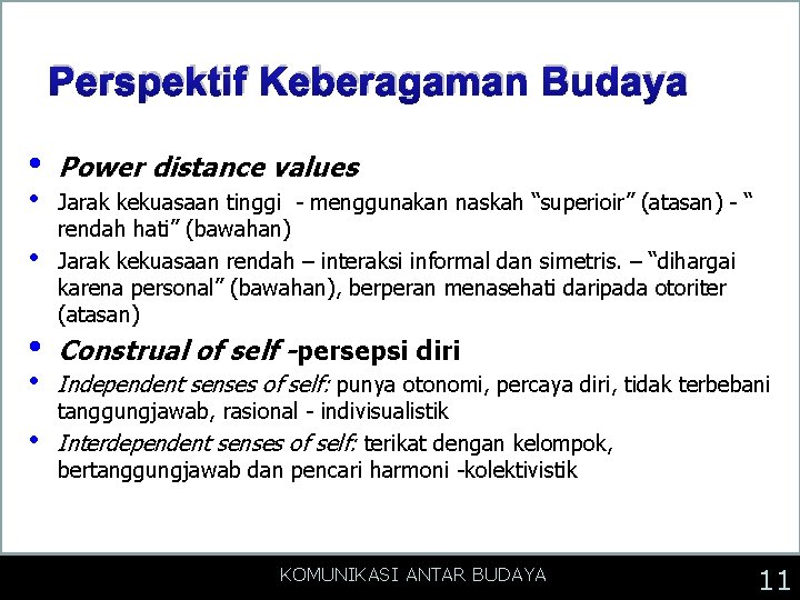 Perspektif Keberagaman Budaya • Power distance values • Jarak kekuasaan tinggi - menggunakan naskah