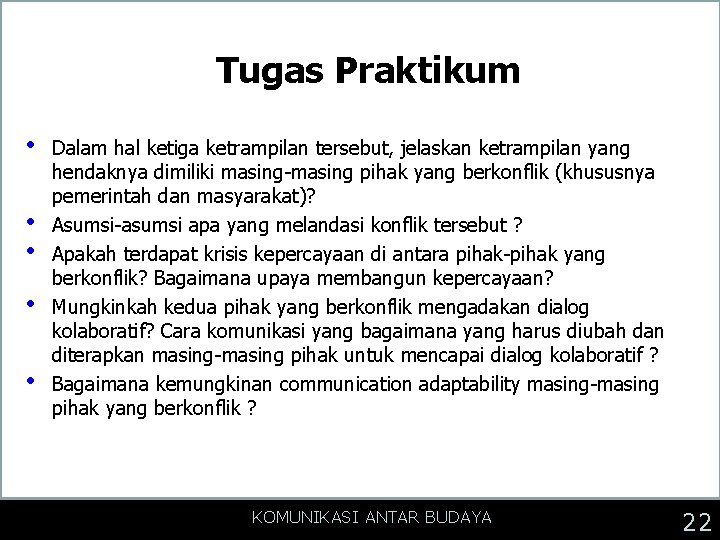 Tugas Praktikum • • • Dalam hal ketiga ketrampilan tersebut, jelaskan ketrampilan yang hendaknya