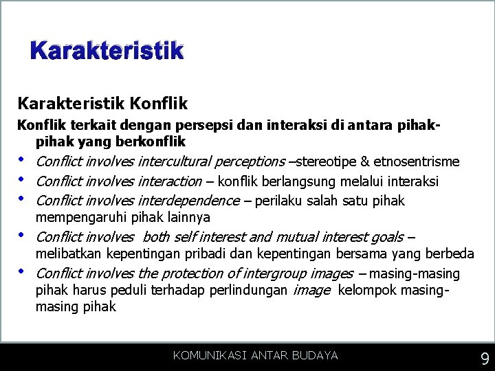 Karakteristik Konflik terkait dengan persepsi dan interaksi di antara pihak yang berkonflik • Conflict