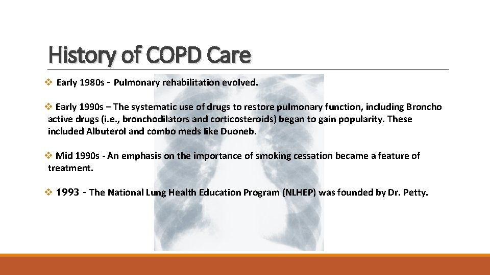 History of COPD Care v Early 1980 s – Pulmonary rehabilitation evolved. v Early