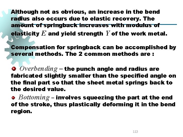 Although not as obvious, an increase in the bend radius also occurs due to