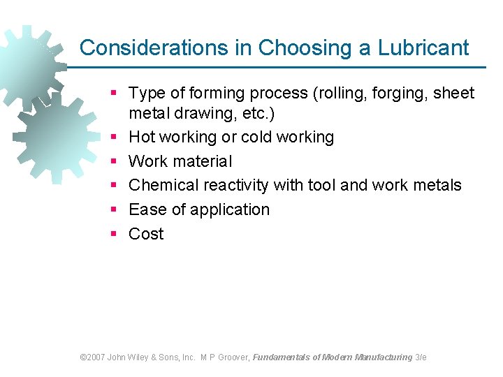 Considerations in Choosing a Lubricant § Type of forming process (rolling, forging, sheet metal