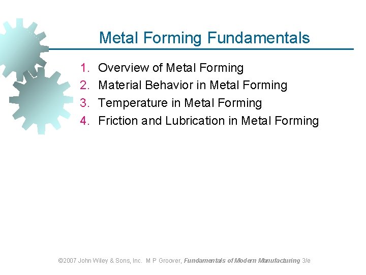 Metal Forming Fundamentals 1. 2. 3. 4. Overview of Metal Forming Material Behavior in