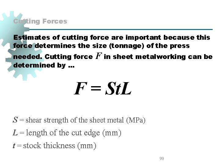 Cutting Forces Estimates of cutting force are important because this force determines the size