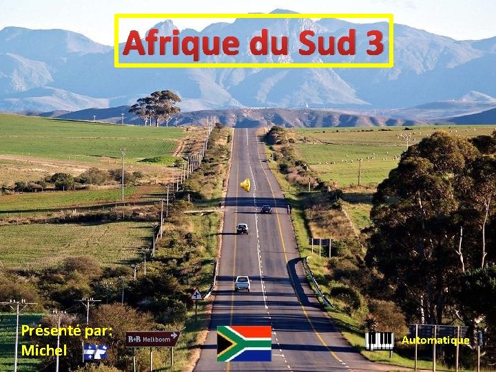 Afrique du Sud 3 Présenté par: Michel Automatique 