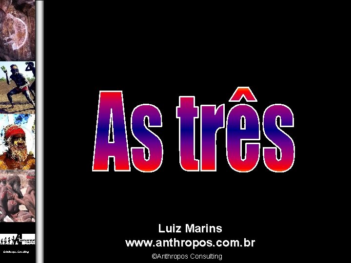 Luiz Marins www. anthropos. com. br ©Anthropos Consulting 